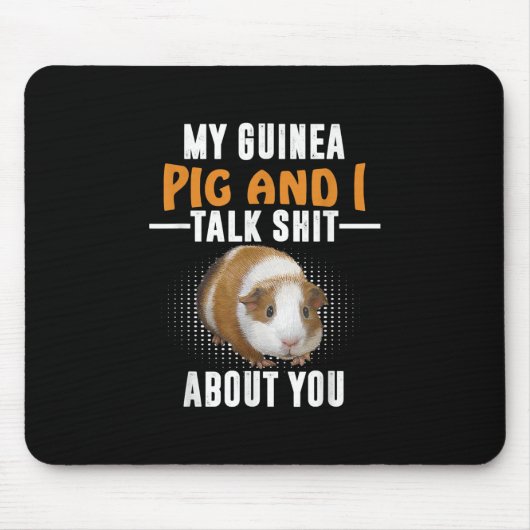 Meine Guinea Pig und ich reden über dich Hausbesit Mousepad (Vorne)