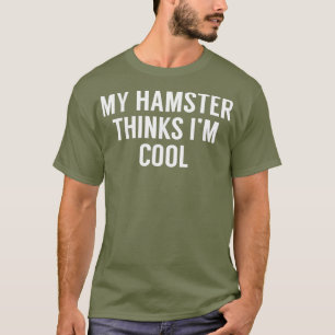 Meine Hamster Thinks sind Cool - Funny Hamster Tsh T-Shirt