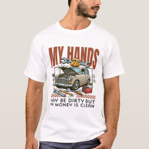 Meine Hände mögen schmutzig sein, aber mein Geld i T-Shirt