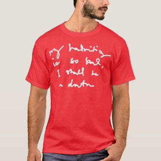 Meine Handschrift ist so schlecht, dass ich Arzt w T-Shirt
