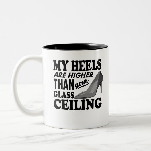 Meine Heels sind höher als deine Glasdecke Zweifarbige Tasse (Links)