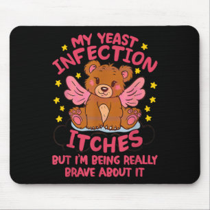 Meine Hefeinfektion Juckreiz ist wirklich mutig Ab Mousepad