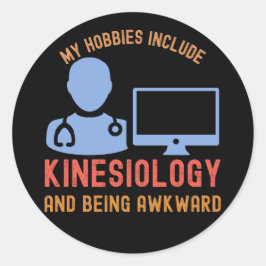 Meine Hobbys beinhalten Kinesiologie und Awkward s Runder Aufkleber