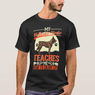 Meine Hollandse Herder lehrt mir, wie man das Lebe T-Shirt