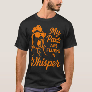Meine Hose spricht fließend leises Hühnerhahn-Furz T-Shirt