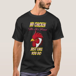 Meine Hühnerpfeifen, es ist Kopf wie du Sarcastic  T-Shirt