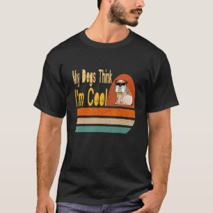Meine Hunde denken, ich bin Cooler Hundekleidung T-Shirt