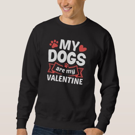 Meine Hunde sind meine Valentine Sweatshirt (Vorderseite)