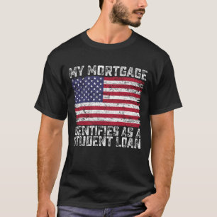 Meine Hypothek identifiziert sich als Studienkredi T-Shirt