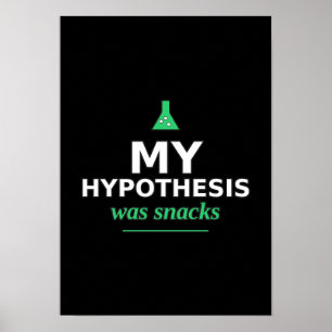 Meine Hypothese war Snacks Lustiges Wissenschaftsp Poster