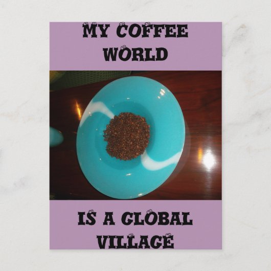 Meine Kaffeewelt ist eine globale Dorfkarte Postkarte (Vorderseite)