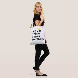 Meine Katze denkt, ich arbeite für sie – Lustiges  Tasche