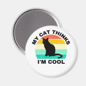 Meine Katze denkt, ich bin Cool Magnet (Vorderseite/Rückseite)