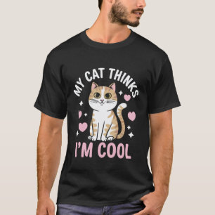 Meine Katze denkt, ich bin cool T-Shirt