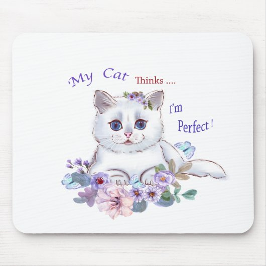 Meine Katze denkt, ich bin die perfekte Cat Illust Mousepad (Vorne)