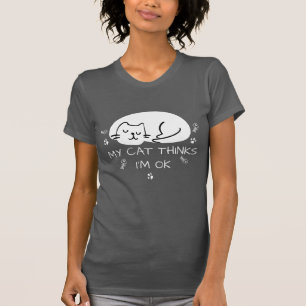 Meine Katze denkt, ich bin OK Cat Lover T-Shirt