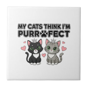Meine Katze denkt, ich bin perfekt Fliese