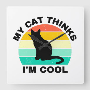 Meine Katze denkt, ich sei Cool Quadratische Wanduhr
