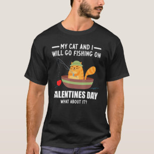 Meine Katze, die ich im Valentinstag fischen werde T-Shirt