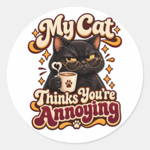 Meine Katze findet dich nervig Lustige sarkastisch Runder Aufkleber