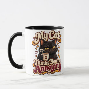 Meine Katze findet dich nervig Lustige sarkastisch Tasse
