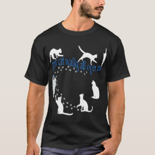 Meine Katze geht über mich und meine Worte vor un T-Shirt