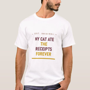 Meine Katze hat die Quittungen für immer gefressen T-Shirt