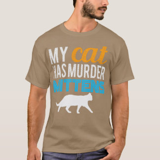 Meine Katze hat Mord Mittens T-Shirt