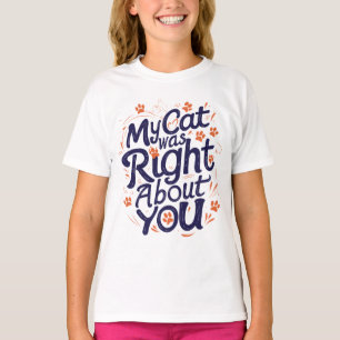 Meine Katze hatte recht mit dir – Katzenliebhaber T-Shirt