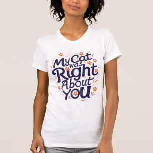 Meine Katze hatte recht mit dir – Katzenliebhaber T-Shirt