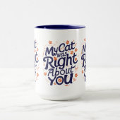 Meine Katze hatte recht mit dir – Lustiger Becher Tasse (Zentrum)