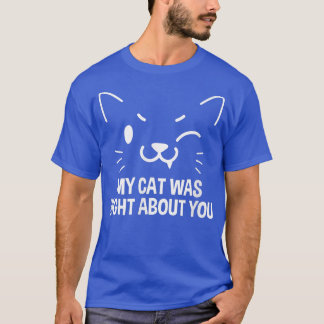 Meine Katze hatte recht über dich, Kätzchenbesitze T-Shirt