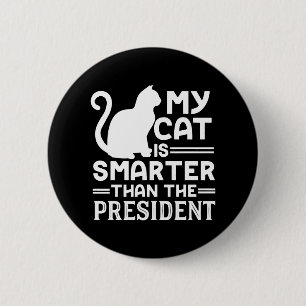 Meine Katze ist intelligenter als der Präsident Button