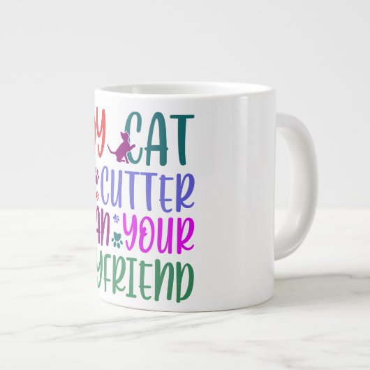 Meine Katze ist Niedlich als deine Freundin Funny Jumbo-Tasse (Vorderseite Rechts)