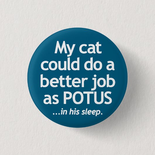 Meine Katze könnte einen besseren Job als POTUS ma Button (Vorderseite)
