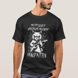 Meine Katze liebt Hardrock Meowsic Ich bin nicht K T-Shirt