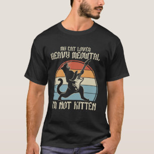 Meine Katze liebt Heavy Meowtal, ich bin nicht Kit T-Shirt