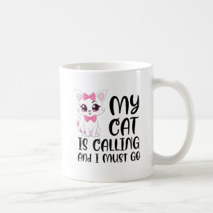 Meine Katze ruft und ich muss gehen Kaffeetasse