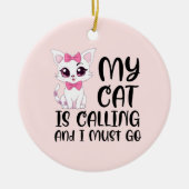 Meine Katze ruft und ich muss gehen Keramik Ornament (Vorne)