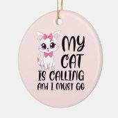 Meine Katze ruft und ich muss gehen Keramik Ornament (Links)