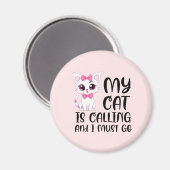 Meine Katze ruft und ich muss gehen Magnet (Vorderseite/Rückseite)
