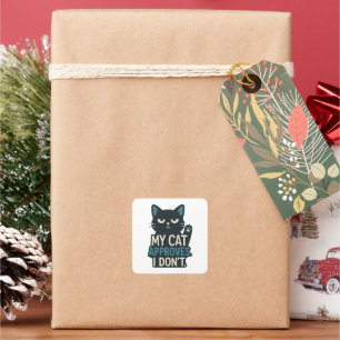 Meine Katze stimmt zu, ich weiß nicht - Funny Cat  Quadratischer Aufkleber