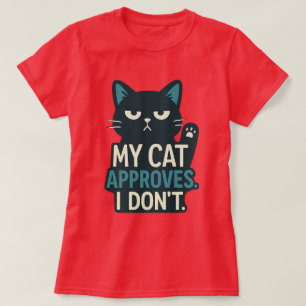 Meine Katze stimmt zu, ich weiß nicht - Funny Cat  T-Shirt