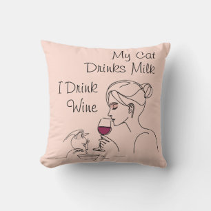 Meine Katze trinkt Milch Ich trinke Wein Kissen