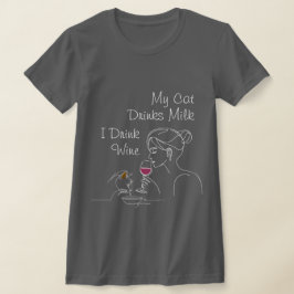 Meine Katze trinkt Milch Ich trinke Wein T-Shirt