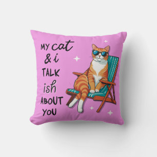 Meine Katze und ich reden so über dich Kissen