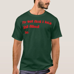 Meine Katze und ich reden über dich lustige beleid T-Shirt