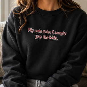 Meine Katzen regieren, ich zahle einfach die Rechn Sweatshirt