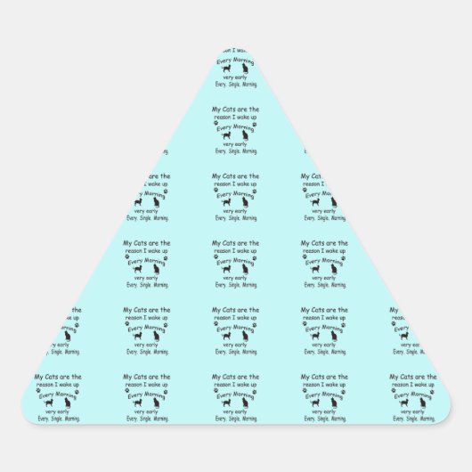 Meine Katzen sind der Grund, warum ich Geweckt hab Dreieckiger Aufkleber (Vorderseite)