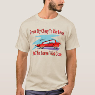 Meine Keule zum Levee fahren, der Levee war weg T-Shirt